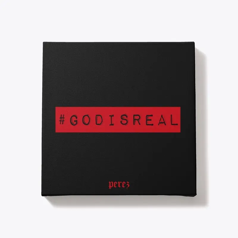 #GODISREAL | Artist Robert Perez™